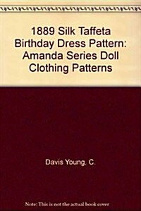 Amanda 1889 Silk Taffeta Birthday Dress Pattern: Amanda Series Doll Clothing Patterns (Paperback)