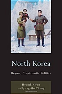 North Korea: Beyond Charismatic Politics (Hardcover)