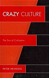 Crazy Culture: The Sins of Civilization (Paperback)