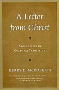 A Letter from Christ: Apologetics in Cultural Transition (Paperback)