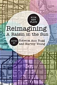 Reimagining a Raisin in the Sun: Four New Plays (Paperback)