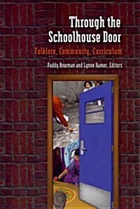 Through the Schoolhouse Door: Folklore, Community, Currriculum (Paperback)