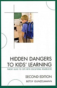 Hidden Dangers to Kids Learning: A Parent Guide to Cope with Educational Roadblocks, 2nd Edition (Paperback, 2)