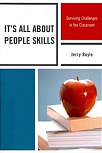 Its All about People Skills: Surviving Challenges in the Classroom (Paperback)