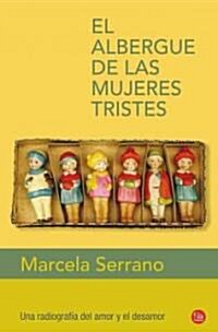 El Albergue de Las Mujeres Tristes / The Retreat for Heartbroken Women = The Retreat for Heartbroken Women (Paperback)