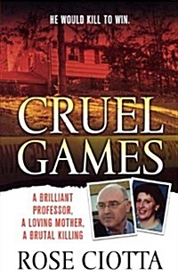 Cruel Games: A Brilliant Professor, a Loving Mother, a Brutal Murder (Paperback)