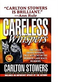 Careless Whispers: The Award-Winning True Account of the Horrific Lake Waco Murders (Paperback)
