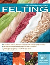 The Complete Photo Guide to Felting (Paperback)