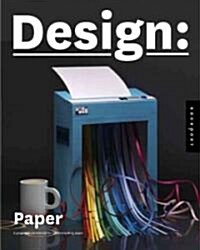 Design: Paper: A Seductive Collection of Alluring Paper Designs (Paperback)