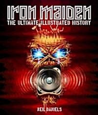 Iron Maiden: The Ultimate Unauthorized History of the Beast (Hardcover)