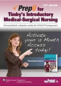 PrepU for Timbys Introductory Medical-Surgical Nursing Access Card (Pass Code, 10th)