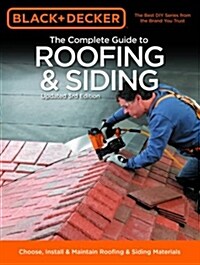 Black & Decker the Complete Guide to Roofing & Siding: Choose, Install & Maintain Roofing & Siding Materials (Paperback, 3, Updated)