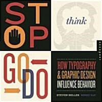 Stop, Think, Go, Do: How Typography and Graphic Design Influence Behavior (Paperback)