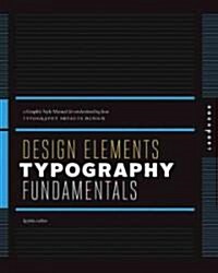 Design Elements, Typography Fundamentals: A Graphic Style Manual for Understanding How Typography Affects Design                                       (Paperback)