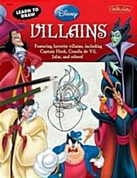 Learn to Draw Disneys Villains: Featuring Favorite Villains, Including Captain Hook, Cruella de Vil, Jafar, and Others! (Paperback)
