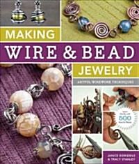 Making Wire & Bead Jewelry: Artful Wirework Techniques (Paperback)