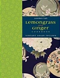 Lemongrass and Ginger Cookbook: Vibrant Asian Recipes (Hardcover)