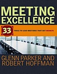 Meeting Excellence: 33 Tools to Lead Meetings That Get Results (Paperback)