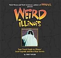Weird Illinois: Your Travel Guide to Illinois Local Legends and Best Kept Secrets (Paperback)