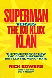 [중고] Superman Versus the Ku Klux Klan: The True Story of How the Iconic Superhero Battled the Men of Hate (Library Binding)