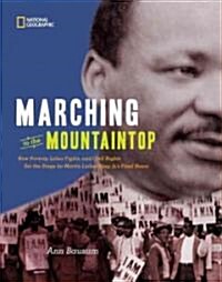 Marching to the Mountaintop: How Poverty, Labor Fights and Civil Rights Set the Stage for Martin Luther King Jrs Final Hours (Library Binding)