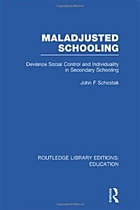 Maladjusted Schooling (RLE Edu L) (Hardcover)