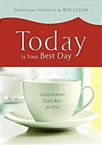 Today Is Your Best Day: Discovering Gods Best for You (Hardcover)
