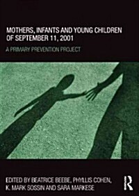 Mothers, Infants and Young Children of September 11, 2001 : A Primary Prevention Project (Hardcover)