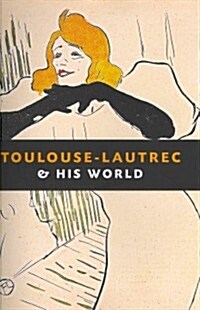 Toulouse Lautrec and His World (Hardcover)