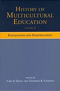 History of Multicultural Education Volume 2 : Foundations and Stratifications (Paperback)