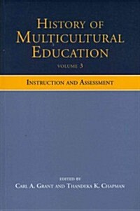 History of Multicultural Education Volume 3 : Instruction and Assessment (Paperback)
