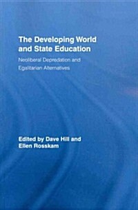 The Developing World and State Education : Neoliberal Depredation and Egalitarian Alternatives (Paperback)
