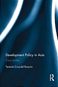 The State and the Advocate : Case Studies on Development Policy in Asia (Hardcover)