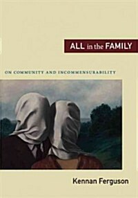 All in the Family: On Community and Incommensurability (Paperback)