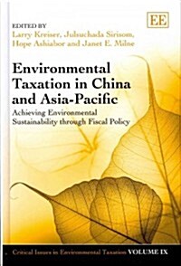 Environmental Taxation in China and Asia-Pacific : Achieving Environmental Sustainability through Fiscal Policy (Hardcover)