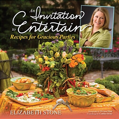 An Invitation to Entertain: Recipes for Gracious Parties: Recipes for Gracious Parties (Hardcover)