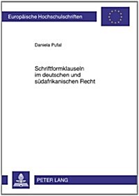 Schriftformklauseln Im Deutschen Und Suedafrikanischen Recht: Eine Rechtsvergleichende Untersuchung Der Unterschiedlichen Entwicklung Der Rechtsprechu (Paperback)