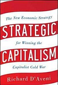 Strategic Capitalism: The New Economic Strategy for Winning the Capitalist Cold War: The New Economic Strategy for Winning the Capitalist Cold War (Hardcover)