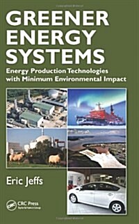 Greener Energy Systems: Energy Production Technologies with Minimum Environmental Impact (Hardcover)