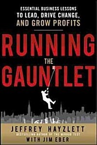 [중고] Running the Gauntlet: Essential Business Lessons to Lead, Drive Change, and Grow Profits (Hardcover)