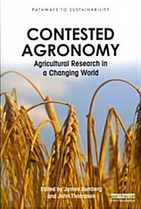 Contested Agronomy : Agricultural Research in a Changing World (Paperback)