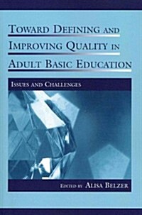 Toward Defining and Improving Quality in Adult Basic Education : Issues and Challenges (Paperback)