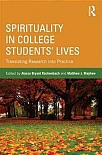 Spirituality in College Students Lives : Translating Research into Practice (Paperback)
