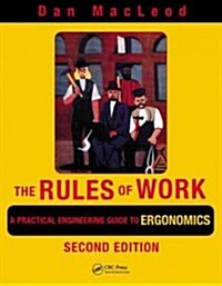 The Rules of Work: A Practical Engineering Guide to Ergonomics (Paperback, 2)