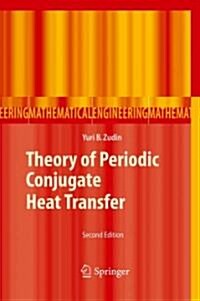 Theory of Periodic Conjugate Heat Transfer (Hardcover, 2, 2012)