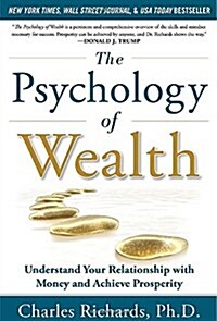 The Psychology of Wealth: Understanding Your Relationship with Money and Achieve Prosperity (Hardcover)