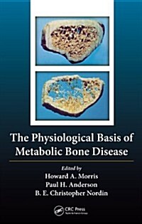 The Physiological Basis of Metabolic Bone Disease (Hardcover)