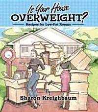 Is Your House Overweight?: Recipes for Low-Fat Rooms (Spiral)