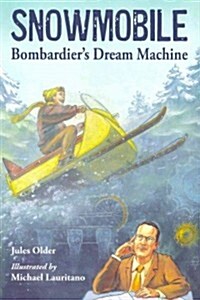 Snowmobile: Bombardiers Dream Machine (Paperback)