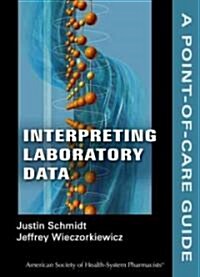 Interpreting Laboratory Data: A Point-Of-Care Guide (Paperback)